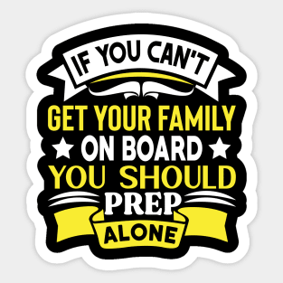 If you can’t get your family on board Preppers Sticker